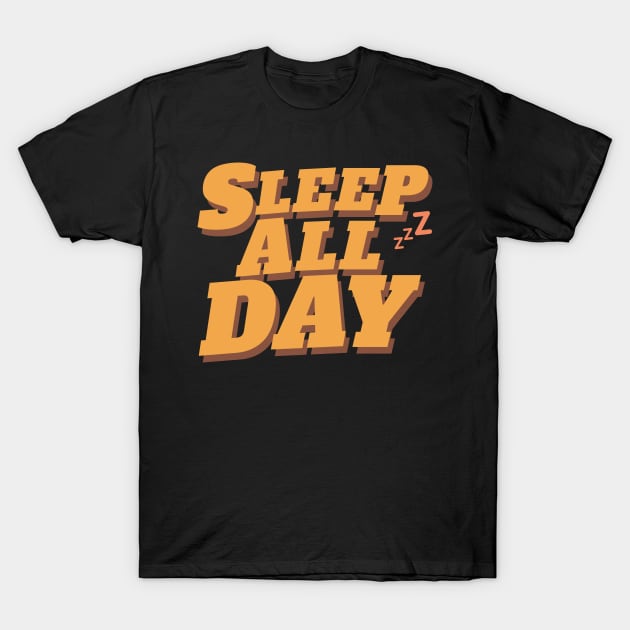 Sleep All Day T-Shirt by stickersbyjori